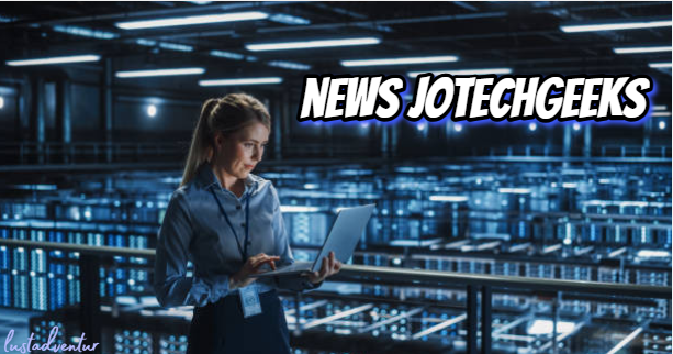 Discover Cutting-Edge Tech Trends with News JoTechGeeks